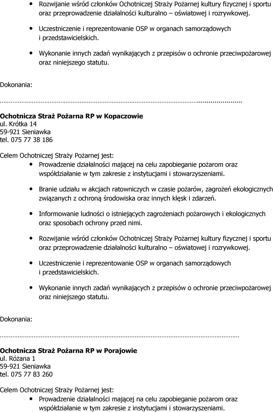 ... Ochotnicza Straż Pożarna RP w Kopaczowie ul. Krótka 14 59-921 Sieniawka tel.