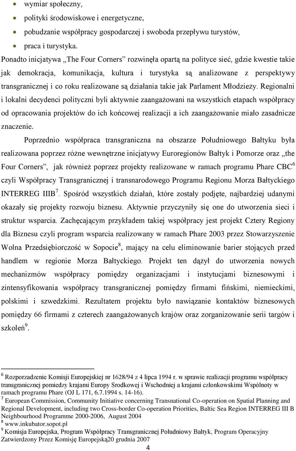 realizowane są działania takie jak Parlament Młodzieży.