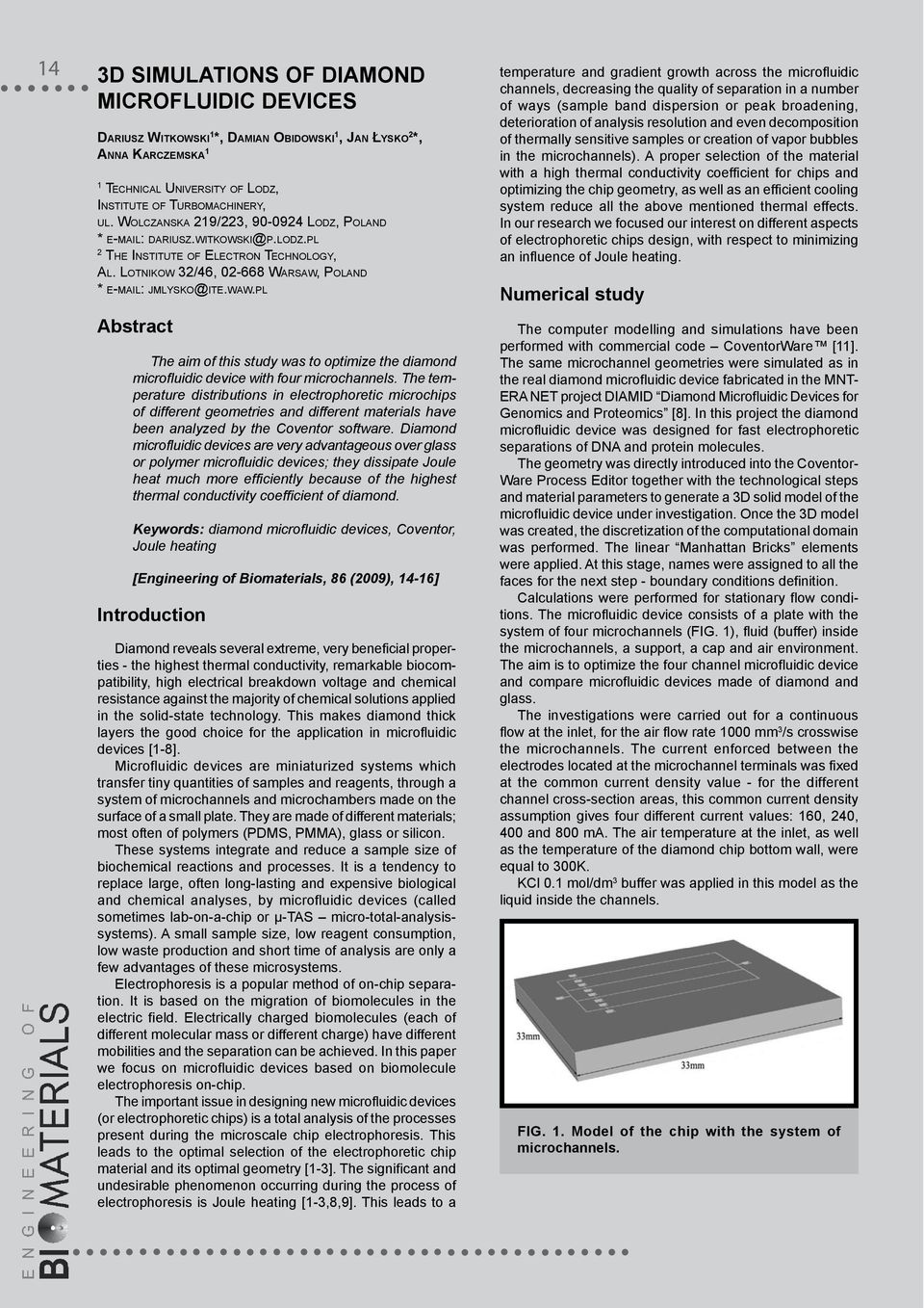 pl Abstract The aim of this study was to optimize the diamond microfluidic device with four microchannels.