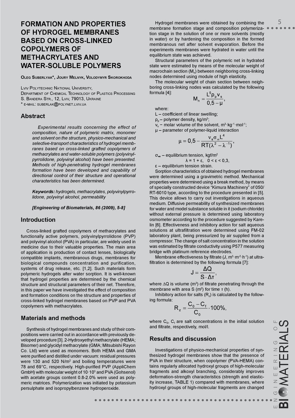 ua Abstract Experimental results concerning the effect of composition, nature of polymeric matrix, monomer and solvent on the structure, physico-mechanical and selective-transport characteristics of