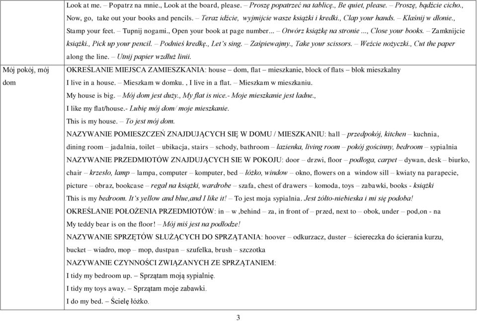 Zamknijcie książki., Pick up your pencil. Podnieś kredkę., Let s sing. Zaśpiewajmy., Take your scissors. Weźcie nożyczki., Cut the paper along the line. Utnij papier wzdłuż linii.