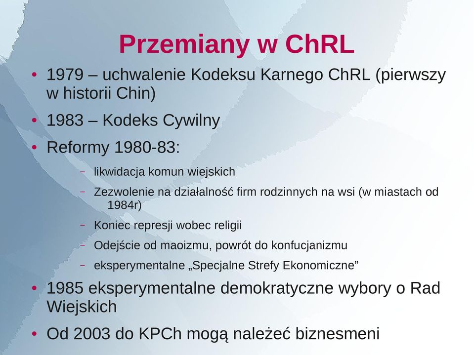 Koniec represji wobec religii Odejście od maoizmu, powrót do konfucjanizmu eksperymentalne Specjalne Strefy