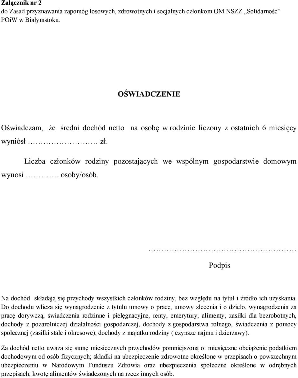 osoby/osób. Na dochód składają się przychody wszystkich członków rodziny, bez względu na tytuł i źródło ich uzyskania.