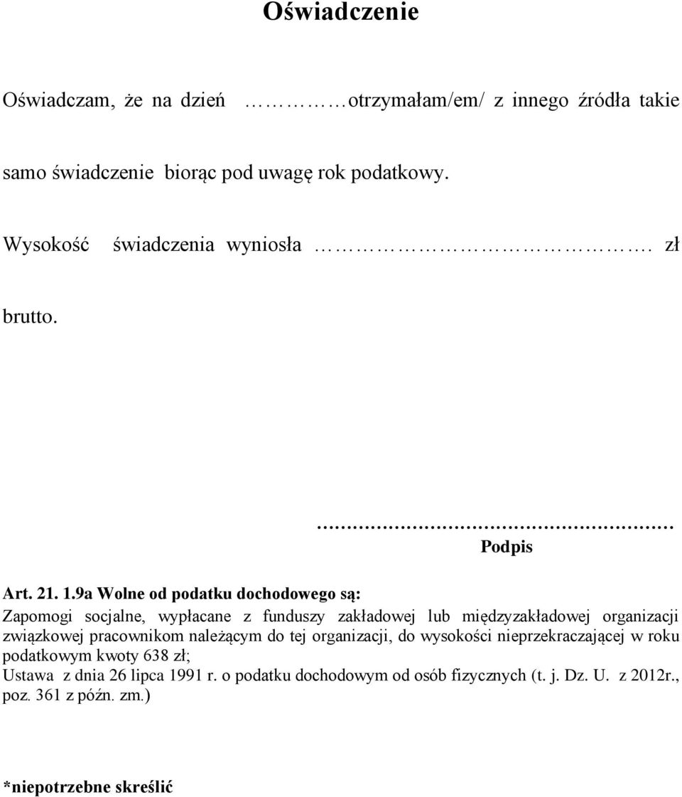 9a Wolne od podatku dochodowego są: Zapomogi socjalne, wypłacane z funduszy zakładowej lub międzyzakładowej organizacji związkowej