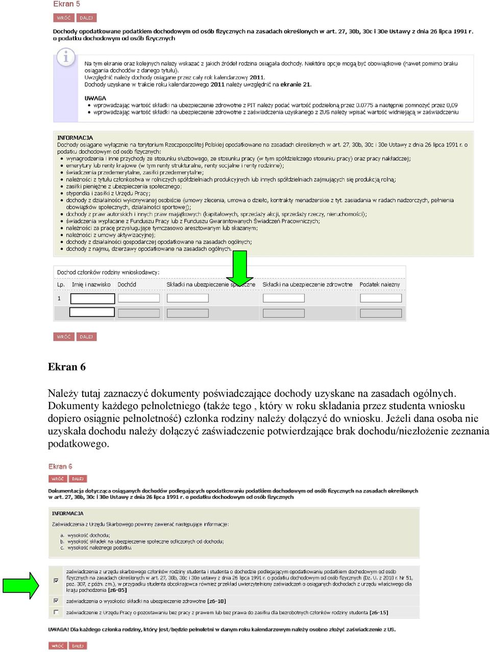 dopiero osiągnie pełnoletność) członka rodziny należy dołączyć do wniosku.