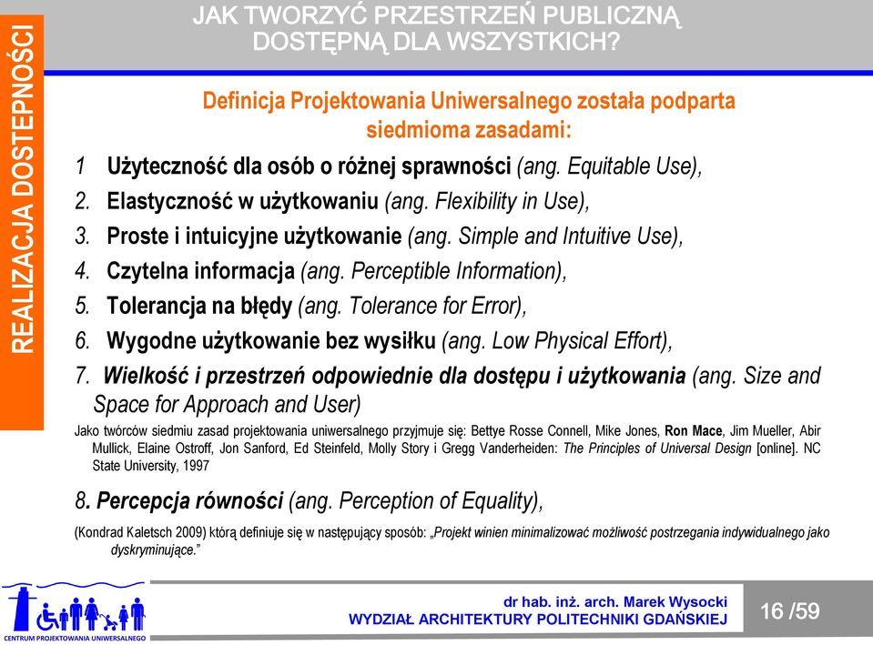 Wygodne użytkowanie bez wysiłku (ang. Low Physical Effort), 7. Wielkość i przestrzeń odpowiednie dla dostępu i użytkowania (ang.