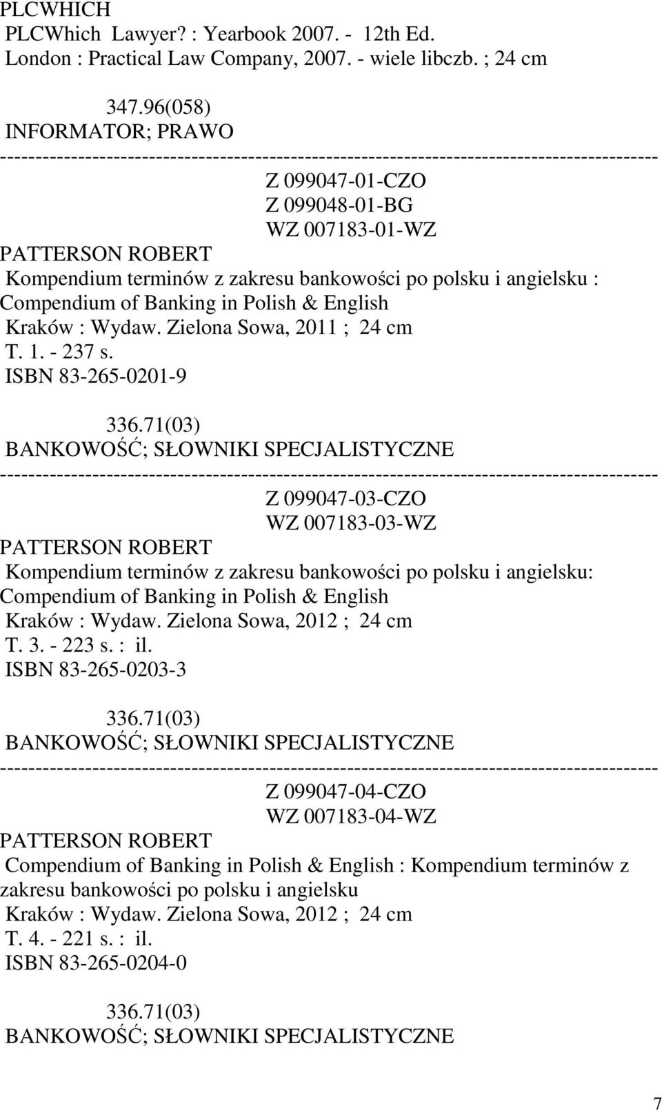 Kraków : Wydaw. Zielona Sowa, 2011 ; 24 cm T. 1. - 237 s. ISBN 83-265-0201-9 336.