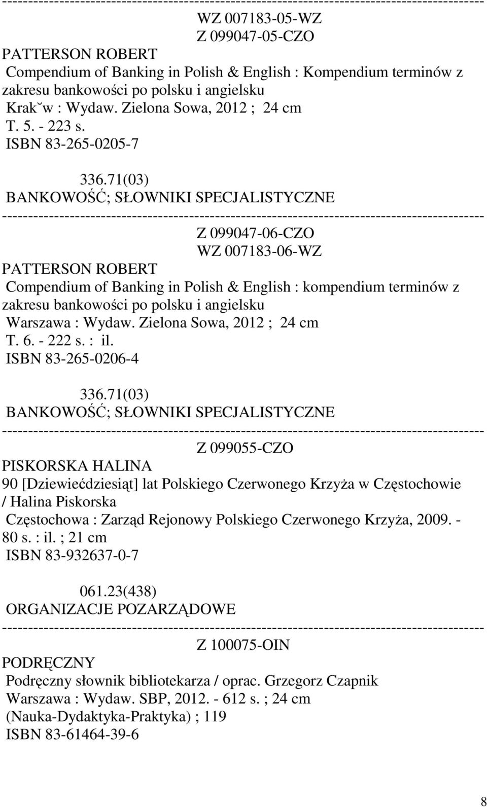 71(03) BANKOWOŚĆ; SŁOWNIKI SPECJALISTYCZNE Z 099047-06-CZO WZ 007183-06-WZ PATTERSON ROBERT Compendium of Banking in Polish & English : kompendium terminów z zakresu bankowości po polsku i angielsku