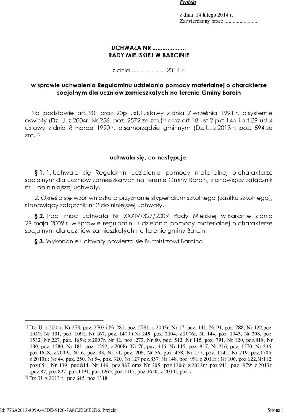 o samorządzie gminnym (Dz. U. z 2013 r. poz. 594 ze zm.) 2) uchwala się, co następuje: 1.