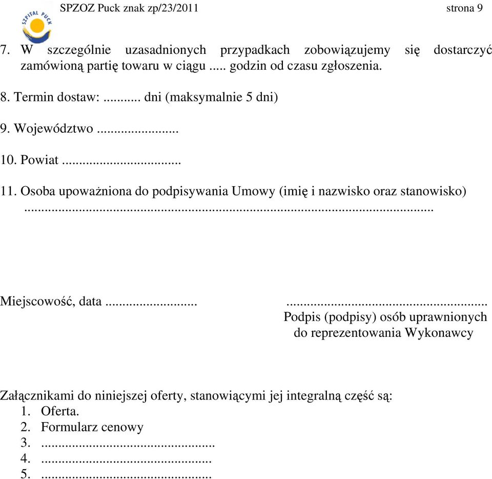 Termin dostaw:... dni (maksymalnie 5 dni) 9. Województwo... 10. Powiat... 11.