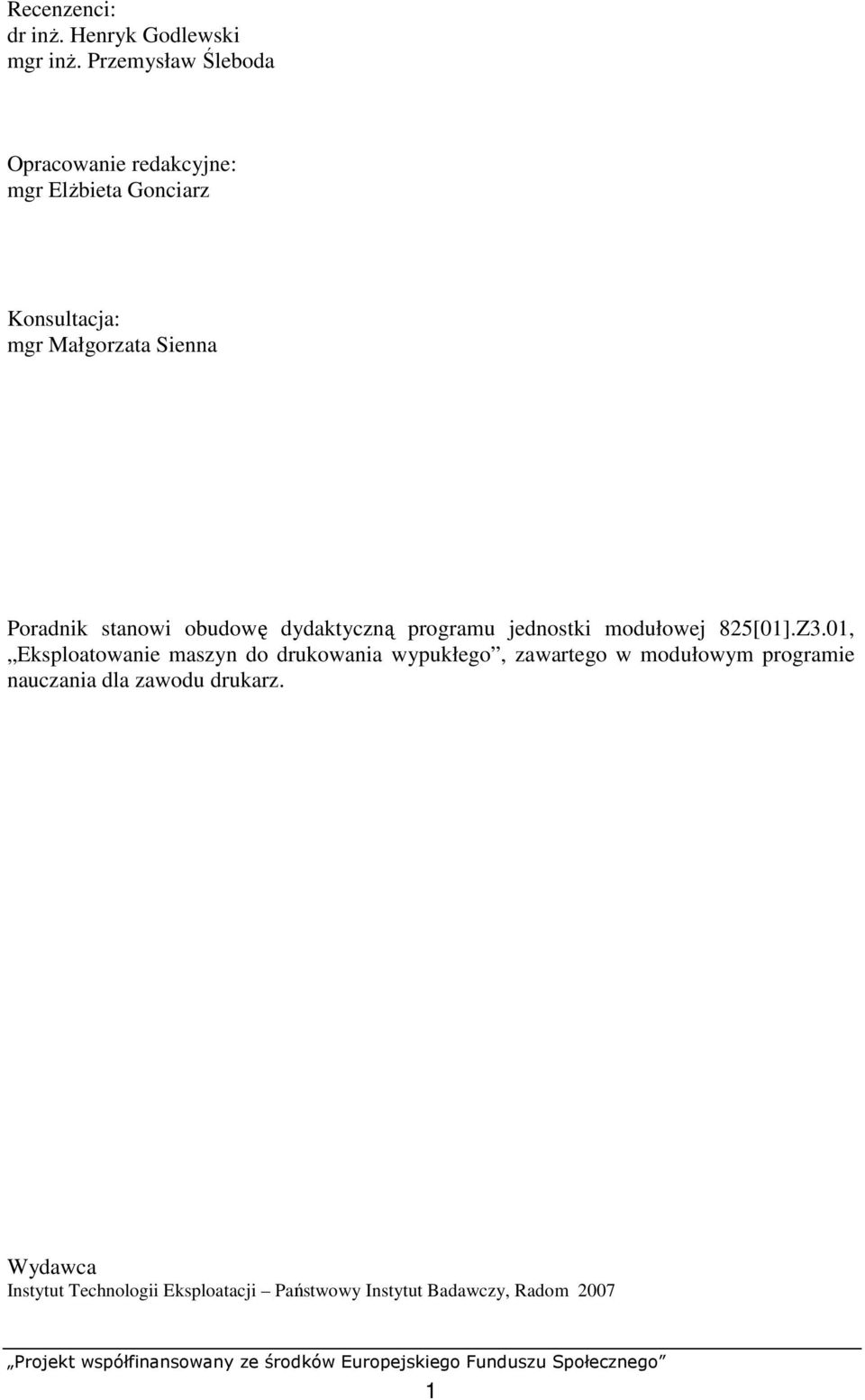 Poradnik stanowi obudowę dydaktyczną programu jednostki modułowej 825[01].Z3.