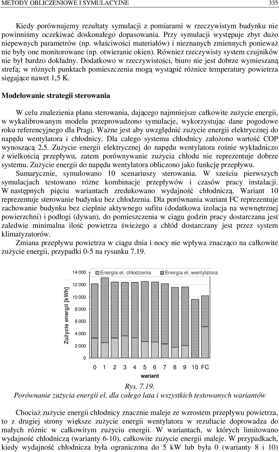 Również rzeczywisty system czujników nie był bardzo dokładny.