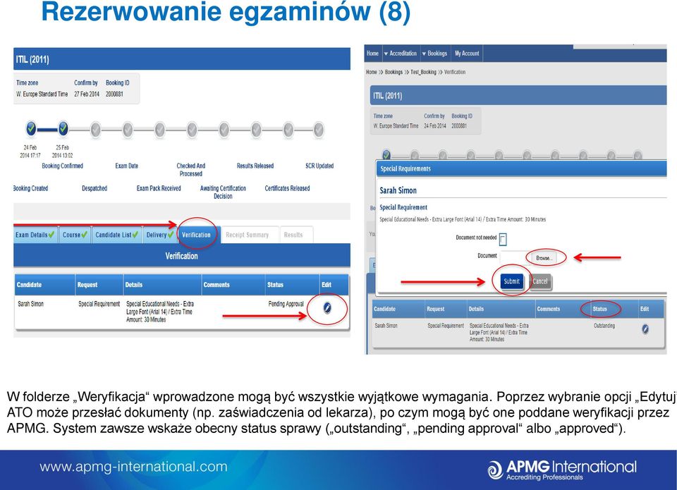 zaświadczenia od lekarza), po czym mogą być one poddane weryfikacji przez APMG.