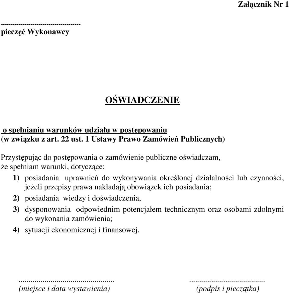 uprawnień do wykonywania określonej działalności lub czynności, jeżeli przepisy prawa nakładają obowiązek ich posiadania; 2) posiadania wiedzy i