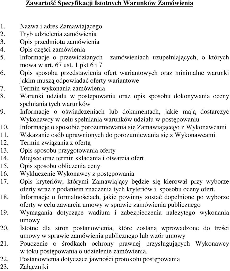 Opis sposobu przedstawienia ofert wariantowych oraz minimalne warunki jakim muszą odpowiadać oferty wariantowe 7. Termin wykonania zamówienia 8.