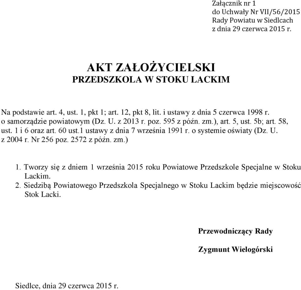 1 ustawy z dnia 7 września 1991 r. o systemie oświaty (Dz. U. z 2004 r. Nr 256 poz. 2572 z późn. zm.) 1.