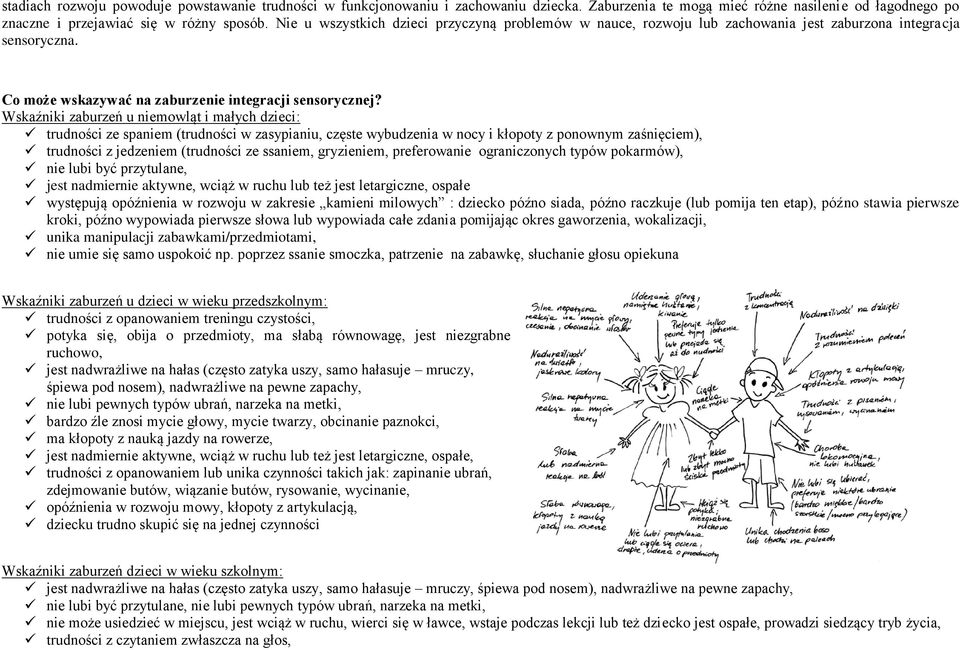 Wskaźniki zaburzeń u niemowląt i małych dzieci: trudności ze spaniem (trudności w zasypianiu, częste wybudzenia w nocy i kłopoty z ponownym zaśnięciem), trudności z jedzeniem (trudności ze ssaniem,