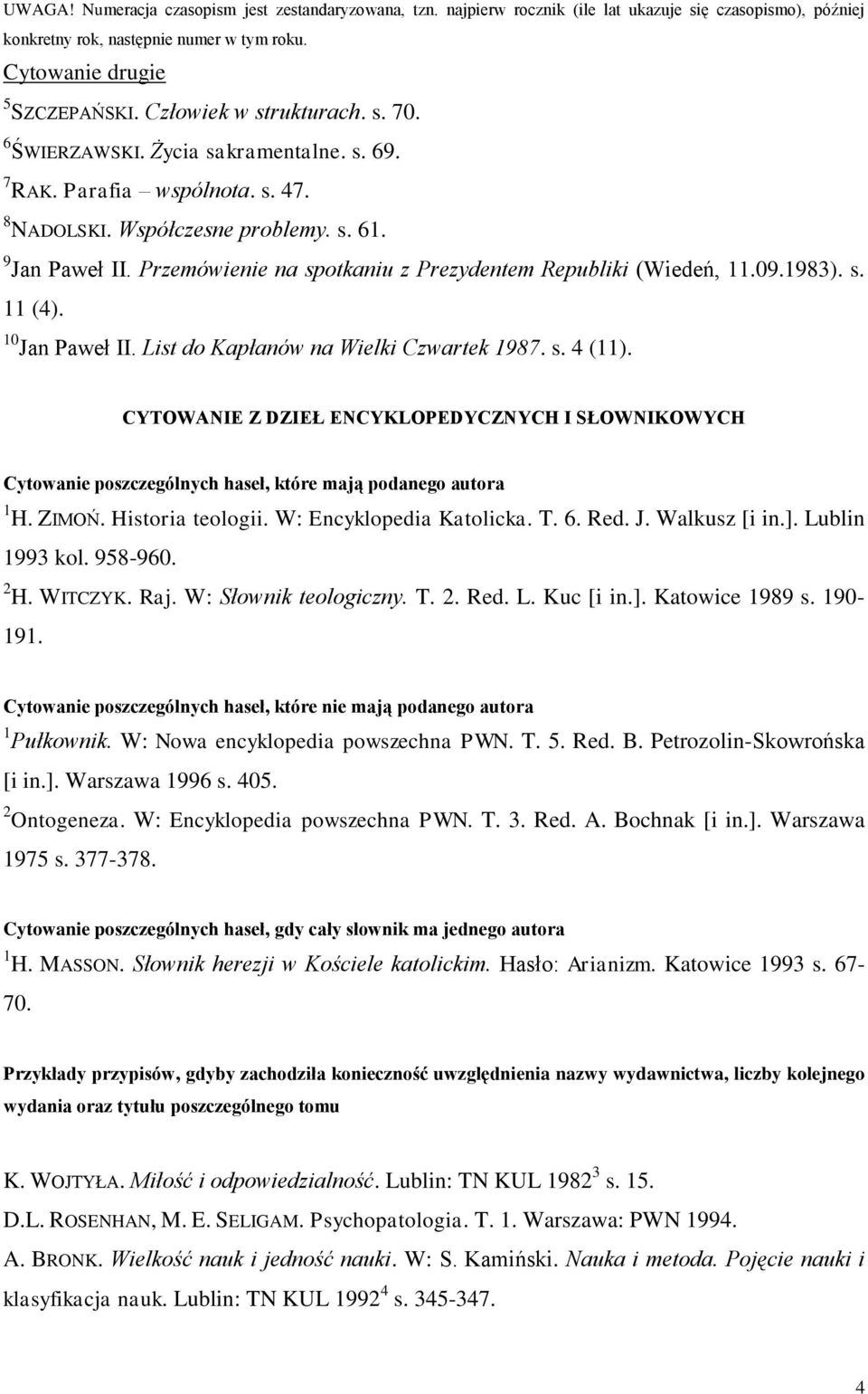 Przemówienie na spotkaniu z Prezydentem Republiki (Wiedeń, 11.09.1983). s. 11 (4). 10 Jan Paweł II. List do Kapłanów na Wielki Czwartek 1987. s. 4 (11).