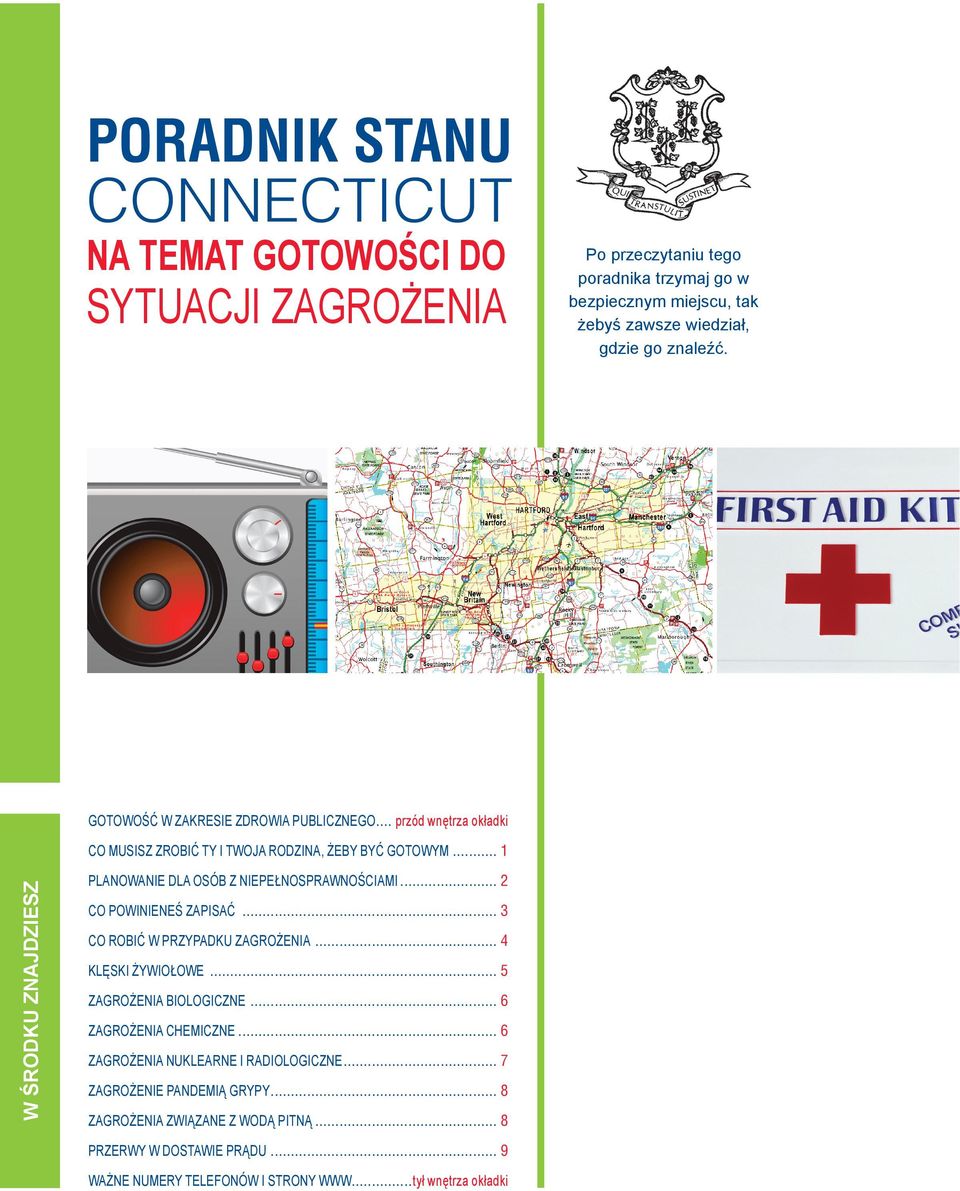 .. 1 W ŚRODKU ZNAJDZIESZ PLANOWANIE DLA OSÓB Z NIEPEŁNOSPRAWNOŚCIAMI... 2 CO POWINIENEŚ ZAPISAĆ... 3 CO ROBIĆ W PRZYPADKU ZAGROŻENIA... 4 KLĘSKI ŻYWIOŁOWE.