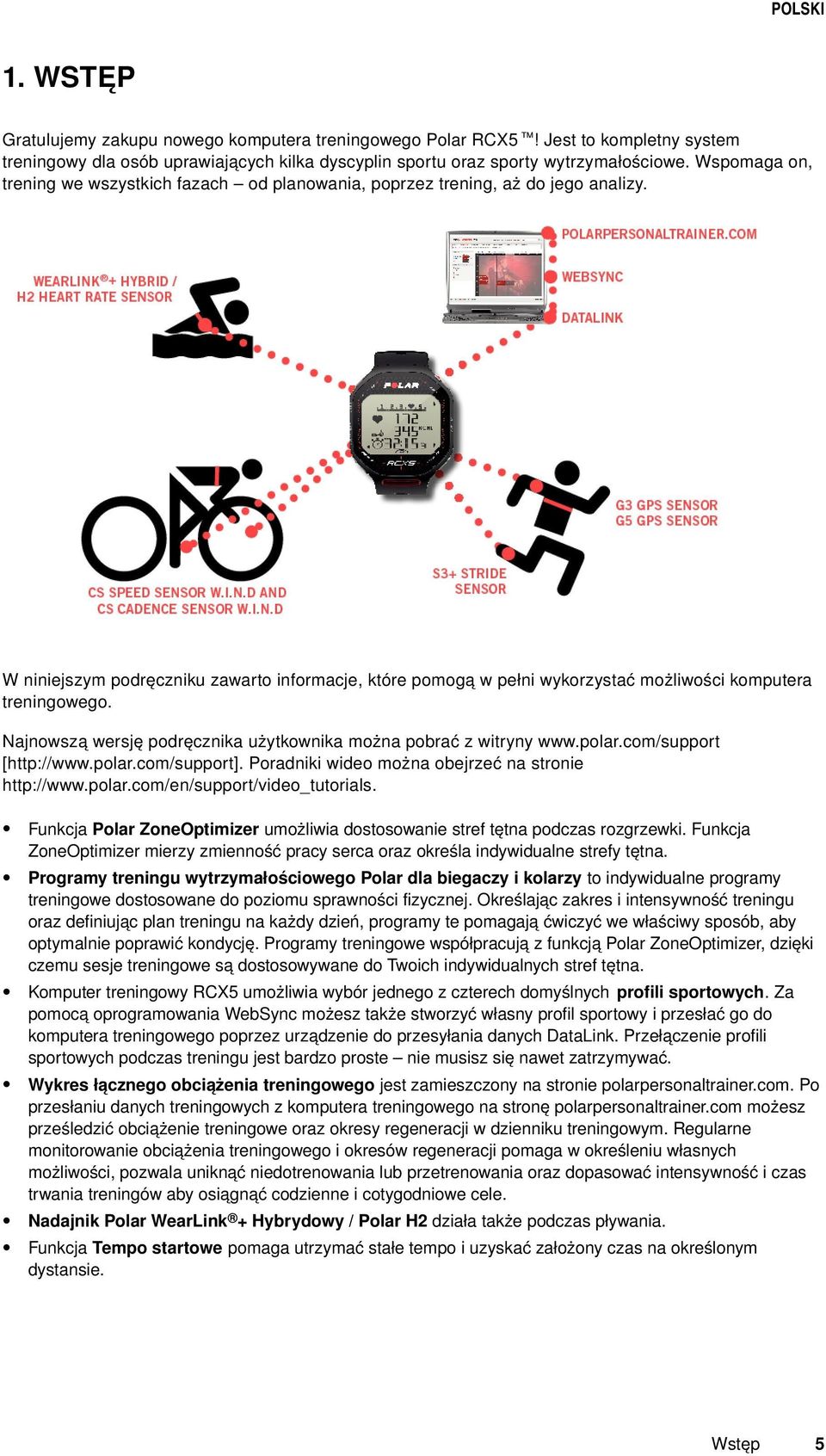 W niniejszym podręczniku zawarto informacje, które pomogą w pełni wykorzystać możliwości komputera treningowego. Najnowszą wersję podręcznika użytkownika można pobrać z witryny www.polar.