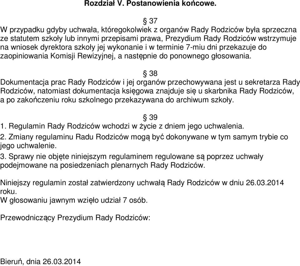 wykonanie i w terminie 7-miu dni przekazuje do zaopiniowania Komisji Rewizyjnej, a następnie do ponownego głosowania.