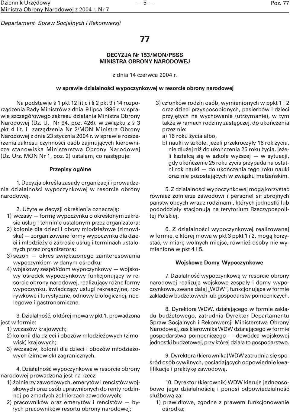 i zarządzenia Nr 2/MON Ministra Obrony Narodowej z dnia 23 stycznia 2004 r. w sprawie rozszerzenia zakresu czynności osób zajmujących kierownicze stanowiska Ministerstwa Obrony Narodowej (Dz. Urz.