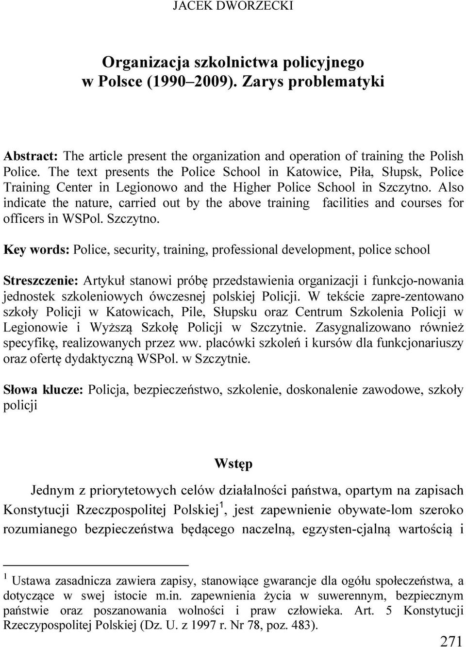 Also indicate the nature, carried out by the above training facilities and courses for officers in WSPol. Szczytno.