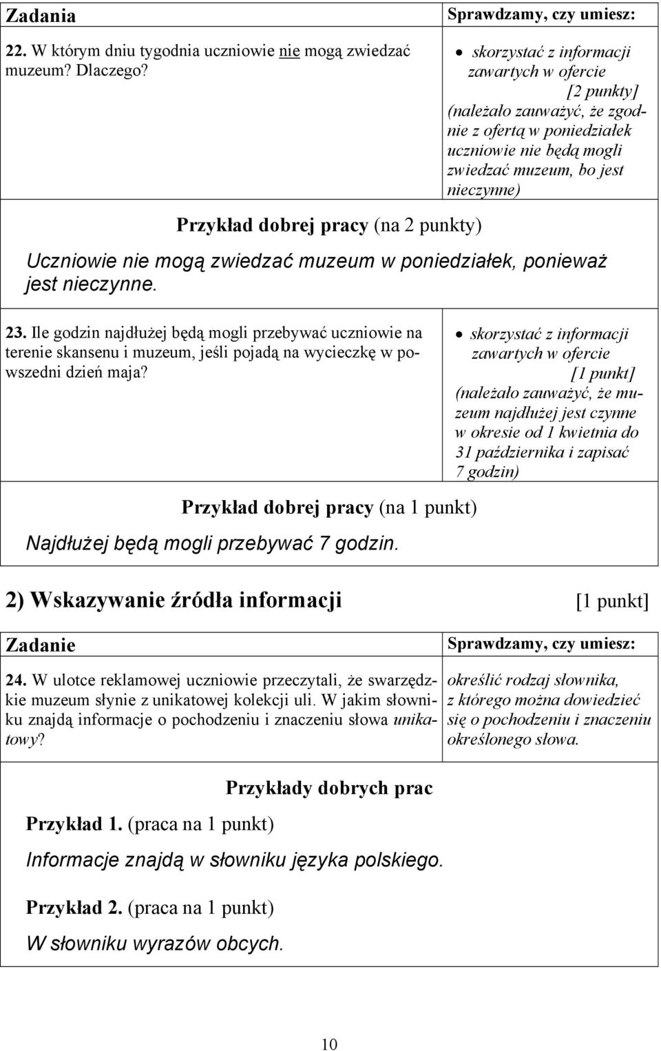 nieczynne) Uczniowie nie mogą zwiedzać muzeum w poniedziałek, ponieważ jest nieczynne. 23.
