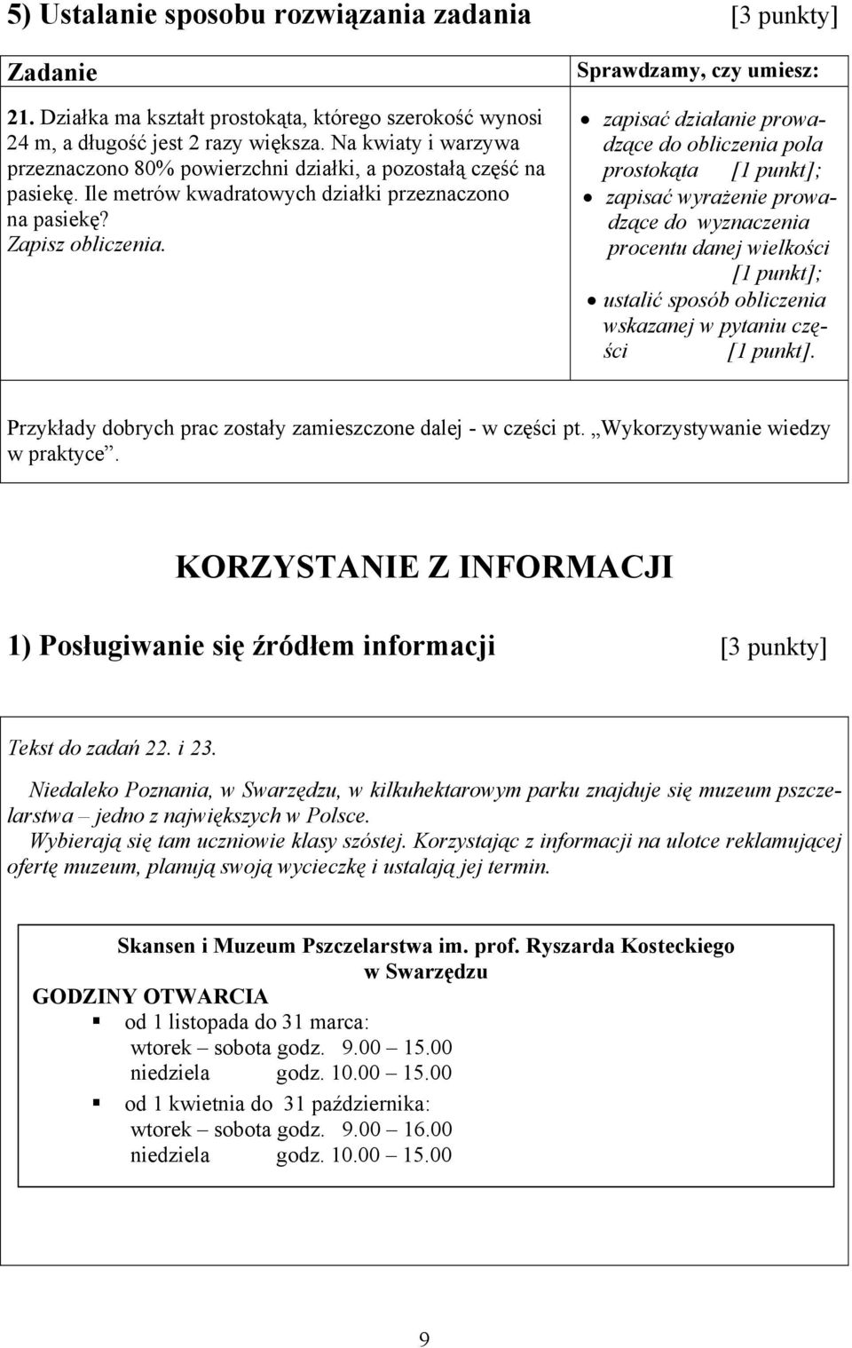 zapisać działanie prowadzące do obliczenia pola prostokąta [1 punkt]; zapisać wyrażenie prowadzące do wyznaczenia procentu danej wielkości [1 punkt]; ustalić sposób obliczenia wskazanej w pytaniu