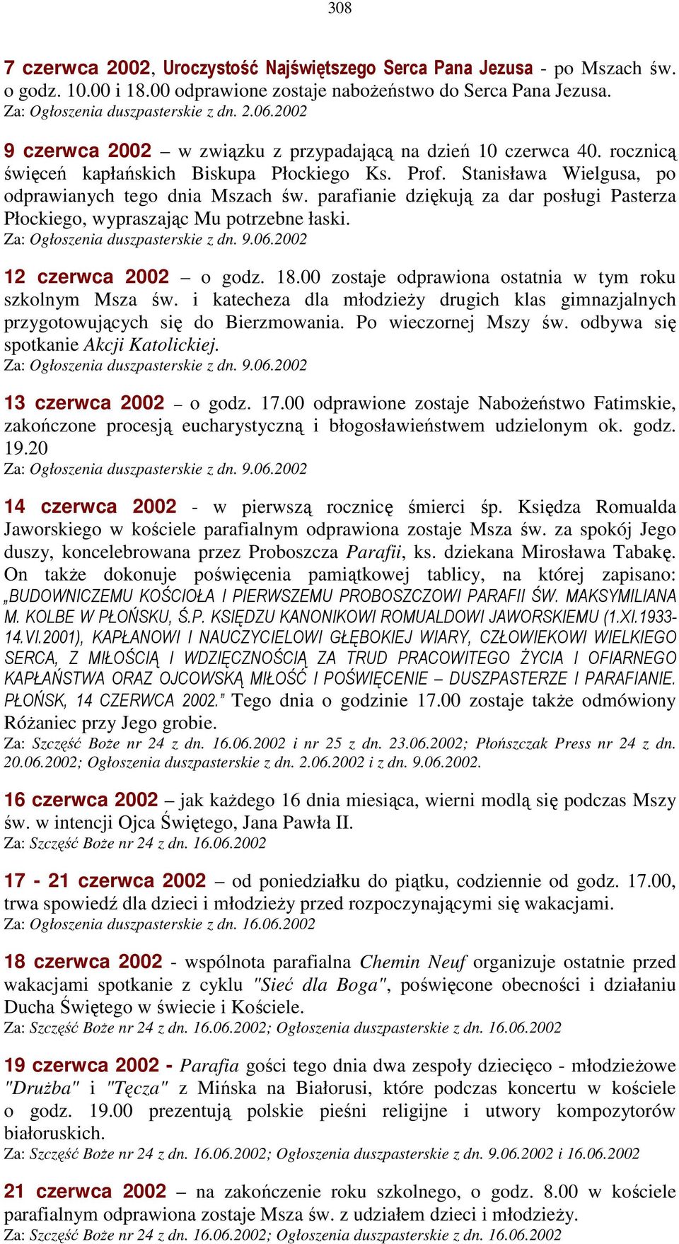 parafianie dziękują za dar posługi Pasterza Płockiego, wypraszając Mu potrzebne łaski. Za: Ogłoszenia duszpasterskie z dn. 9.06.2002 12 czerwca 2002 o godz. 18.