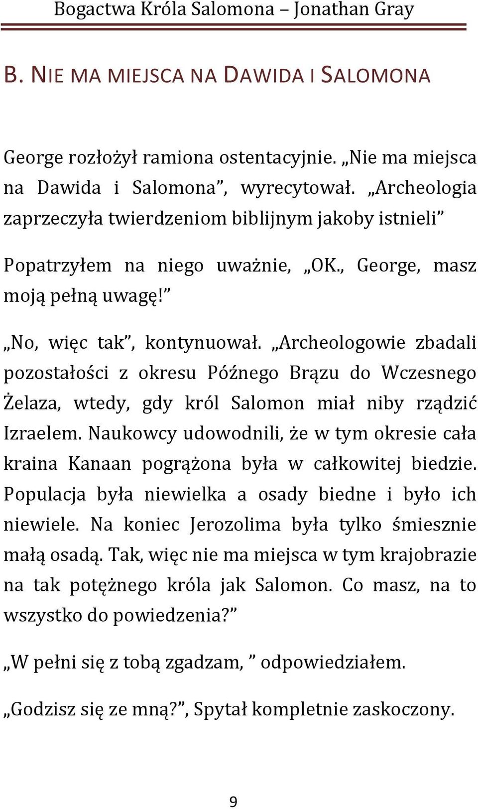 Archeologowie zbadali pozostałości z okresu Późnego Brązu do Wczesnego Żelaza, wtedy, gdy król Salomon miał niby rządzić Izraelem.