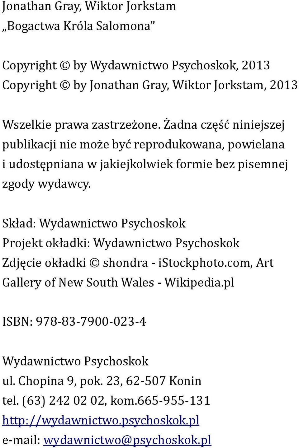 Skład: Wydawnictwo Psychoskok Projekt okładki: Wydawnictwo Psychoskok Zdjęcie okładki shondra - istockphoto.com, Art Gallery of New South Wales - Wikipedia.