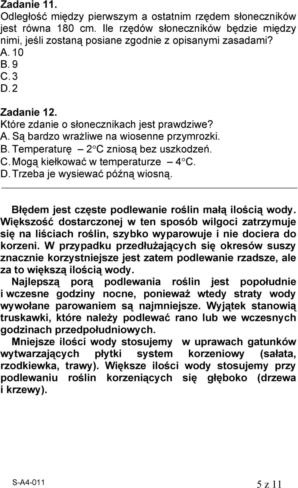 . Trzeba je wysiewać późną wiosną. łędem jest częste podlewanie roślin małą ilością wody.