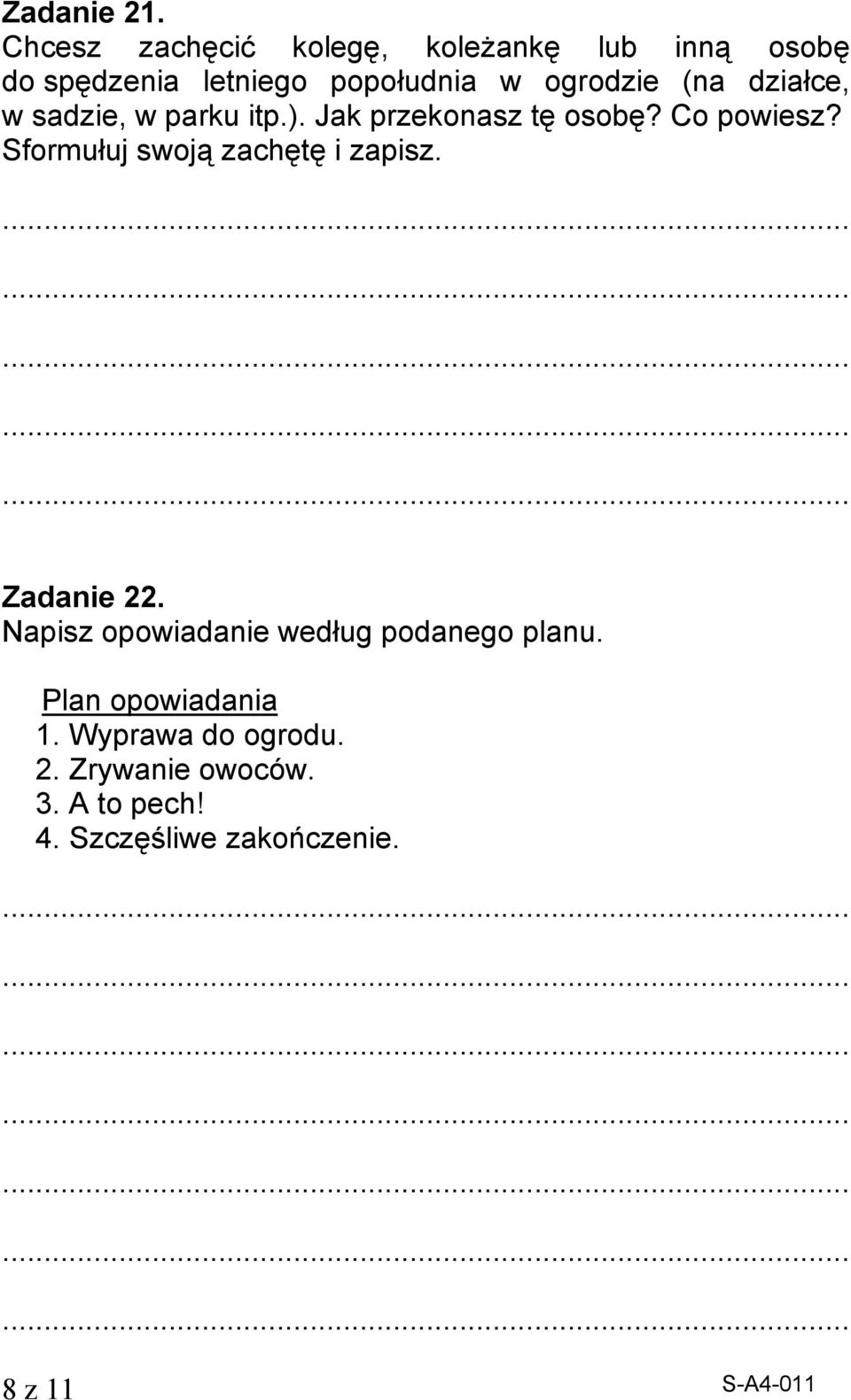 (na działce, w sadzie, w parku itp.). Jak przekonasz tę osobę? o powiesz?