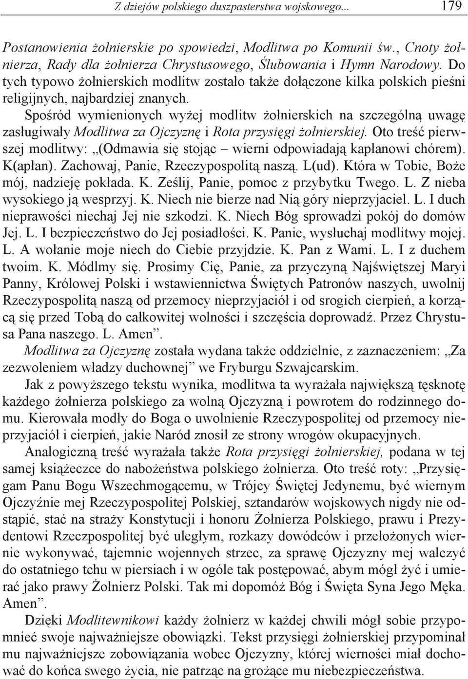 Spo ród wymienionych wy ej modlitw o nierskich na szczególn uwag zas ugiwa y Modlitwa za Ojczyzn i Rota przysi gi o nierskiej.