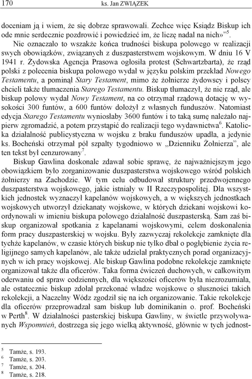 ydowska Agencja Prasowa og osi a protest (Schwartzbarta), e rz d polski z polecenia biskupa polowego wyda w j zyku polskim przek ad Nowego Testamentu, a pomin Stary Testament, mimo e o nierze ydowscy