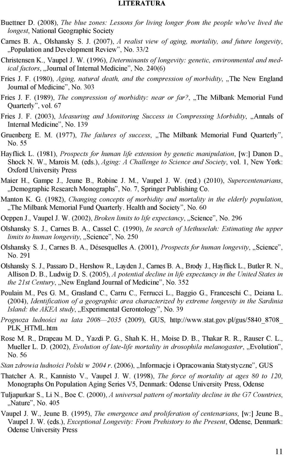 (1996), Determinants of longevity: genetic, environmental and medical factors, Journal of Internal Medicine, No. 240(6) Fr