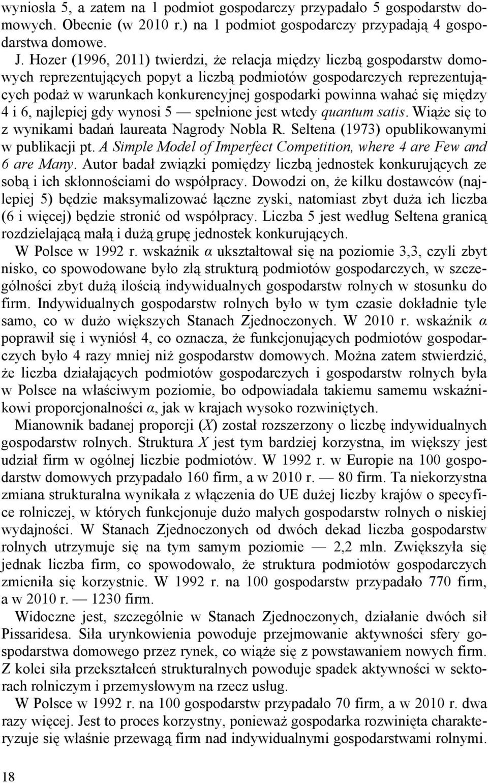 wahać się między 4 i 6, najlepiej gdy wynosi 5 spełnione jest wtedy quantum satis. Wiąże się to z wynikami badań laureata Nagrody Nobla R. Seltena (1973) opublikowanymi w publikacji pt.