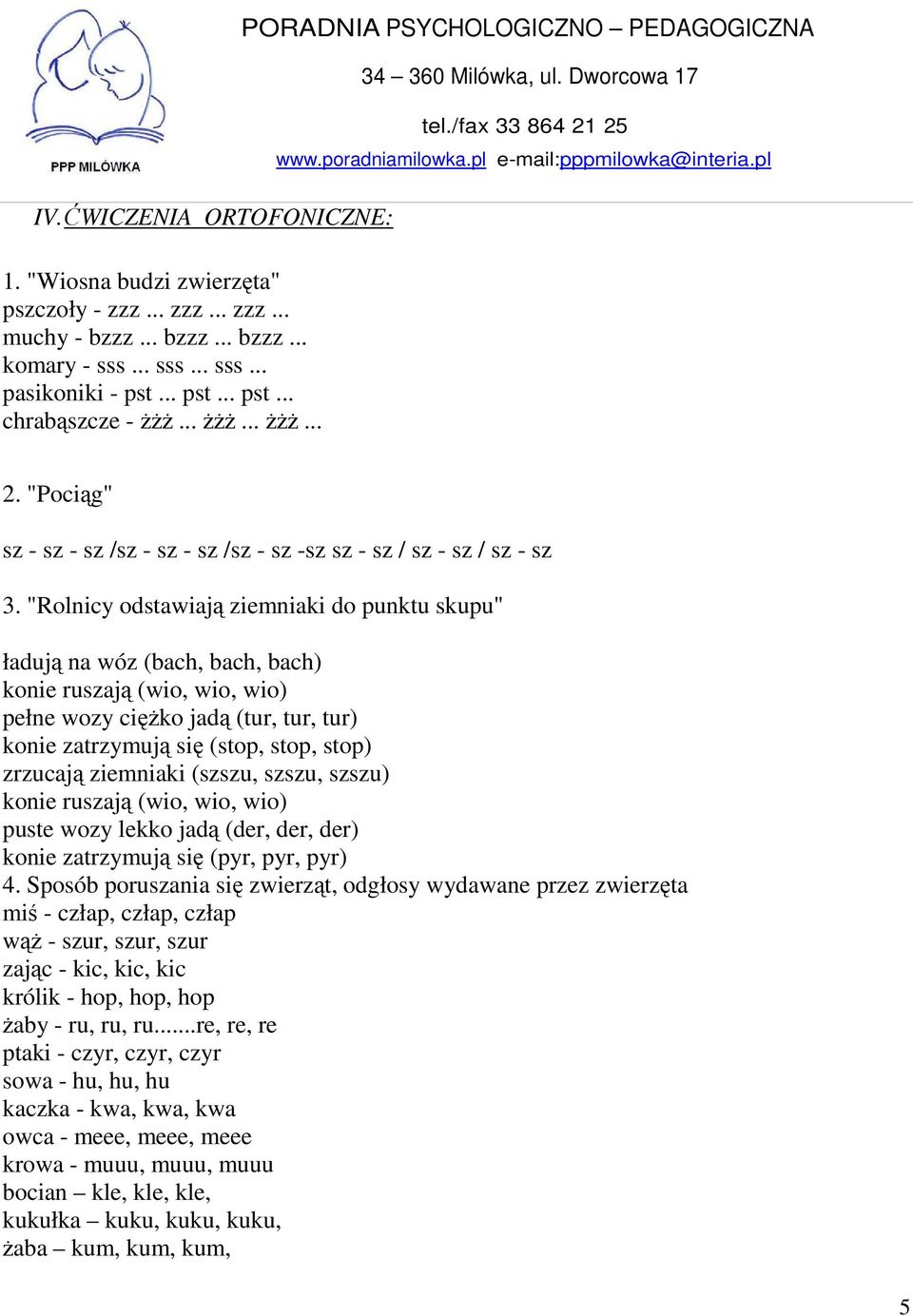 "Rolnicy odstawiają ziemniaki do punktu skupu" ładują na wóz (bach, bach, bach) konie ruszają (wio, wio, wio) pełne wozy ciężko jadą (tur, tur, tur) konie zatrzymują się (stop, stop, stop) zrzucają