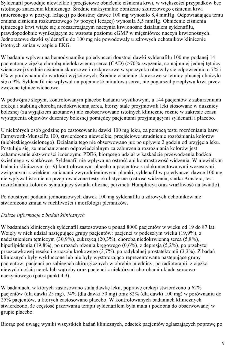 Odpowiadająca temu zmiana ciśnienia rozkurczowego (w pozycji leżącej) wynosiła 5,5 mmhg.