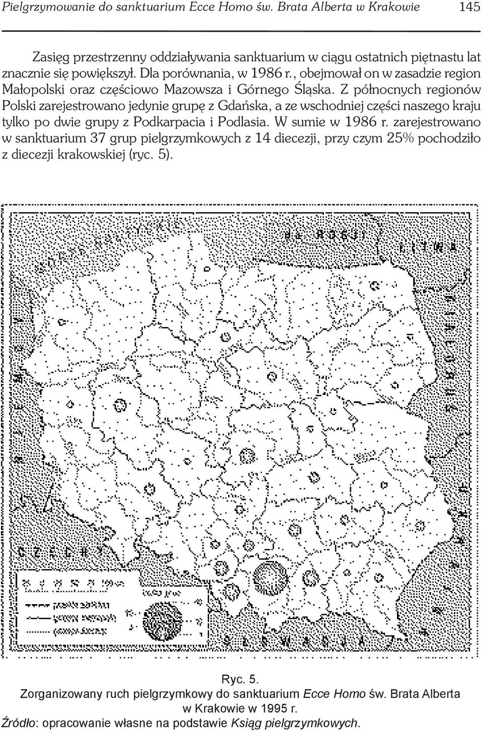 Z północnych regionów Polski zarejestrowano jedynie grupę z Gdańska, a ze wschodniej części naszego kraju tylko po dwie grupy z Podkarpacia i Podlasia. W sumie w 1986 r.