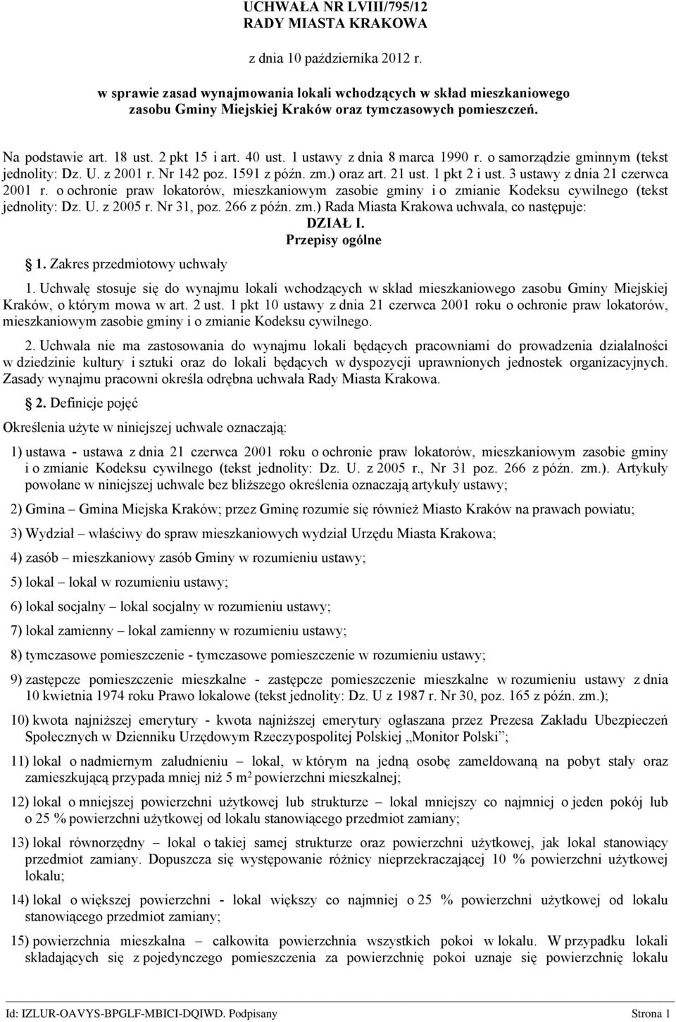 1 ustawy z dnia 8 marca 1990 r. o samorządzie gminnym (tekst jednolity: Dz. U. z 2001 r. Nr 142 poz. 1591 z późn. zm.) oraz art. 21 ust. 1 pkt 2 i ust. 3 ustawy z dnia 21 czerwca 2001 r.