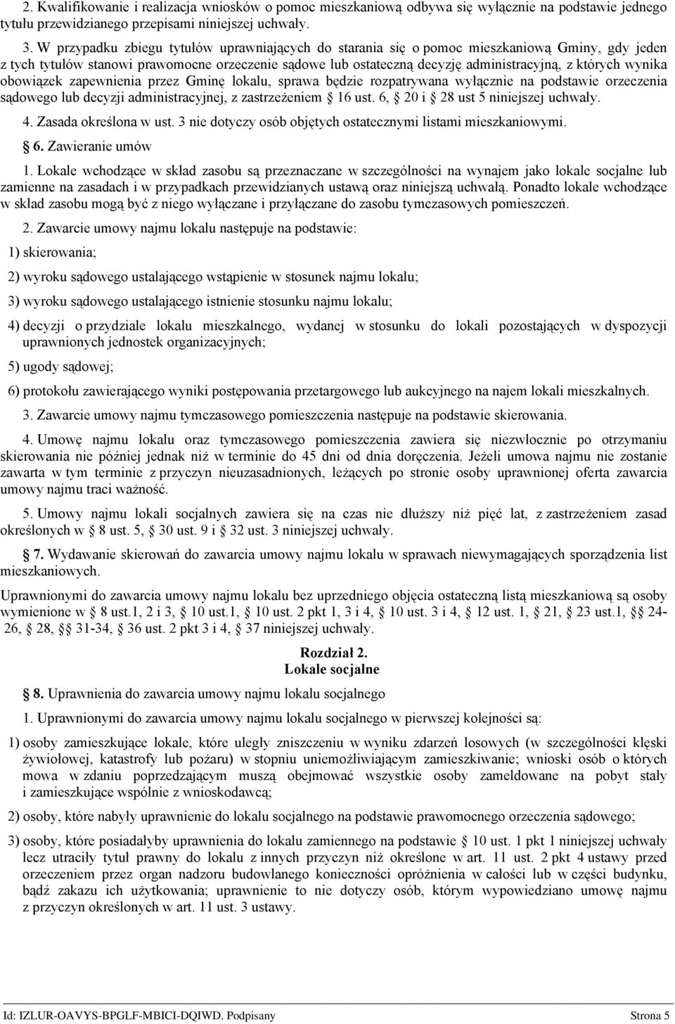 wynika obowiązek zapewnienia przez Gminę lokalu, sprawa będzie rozpatrywana wyłącznie na podstawie orzeczenia sądowego lub decyzji administracyjnej, z zastrzeżeniem 16 ust.