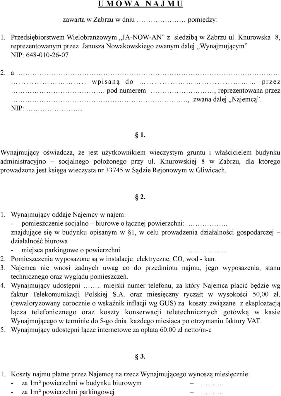 Wynajmujący oświadcza, że jest użytkownikiem wieczystym gruntu i właścicielem budynku administracyjno socjalnego położonego przy ul.