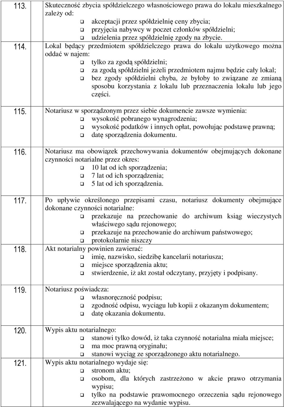 Lokal bdcy przedmiotem spółdzielczego prawa do lokalu uytkowego mona odda w najem: tylko za zgod spółdzielni; za zgod spółdzielni jeeli przedmiotem najmu bdzie cały lokal; bez zgody spółdzielni