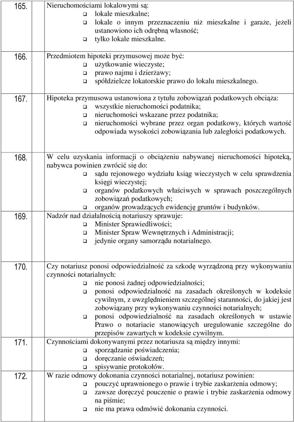 Hipoteka przymusowa ustanowiona z tytułu zobowiza podatkowych obcia: wszystkie nieruchomoci podatnika; nieruchomoci wskazane przez podatnika; nieruchomoci wybrane przez organ podatkowy, których warto