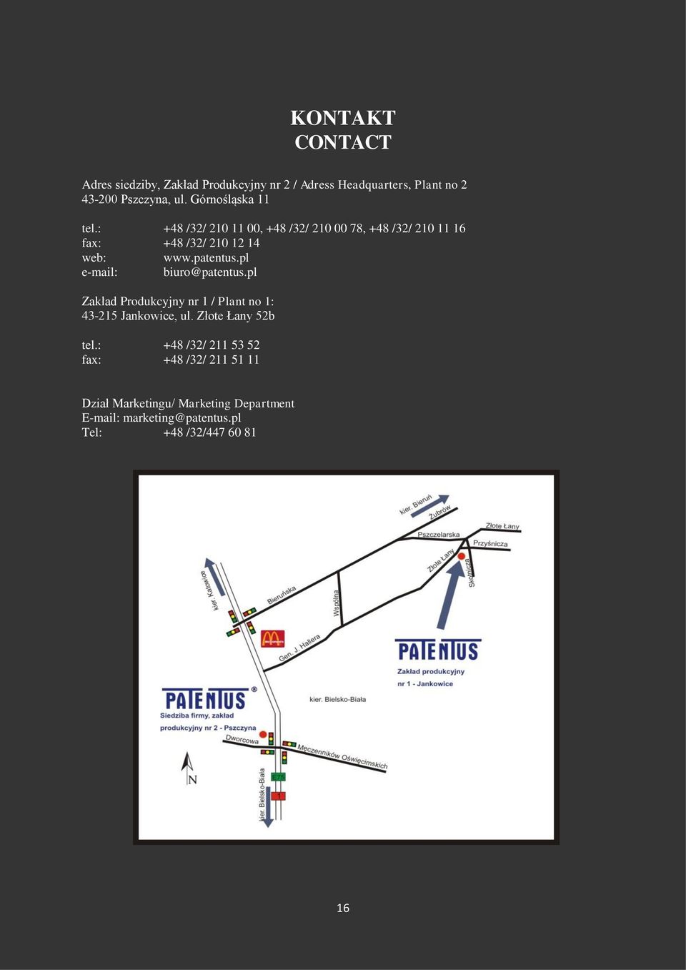 patentus.pl e-mail: biuro@patentus.pl Zakład Produkcyjny nr 1 / Plant no 1: 43-215 Jankowice, ul. Złote Łany 52b tel.