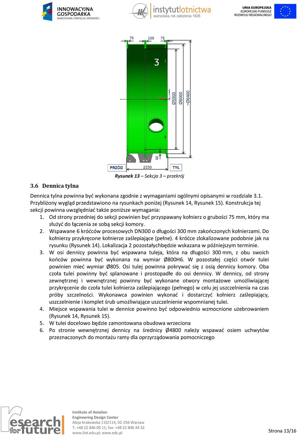 Od strony przedniej do sekcji powinien być przyspawany kołnierz o grubości 75 mm, który ma służyć do łączenia ze sobą sekcji komory. 2.