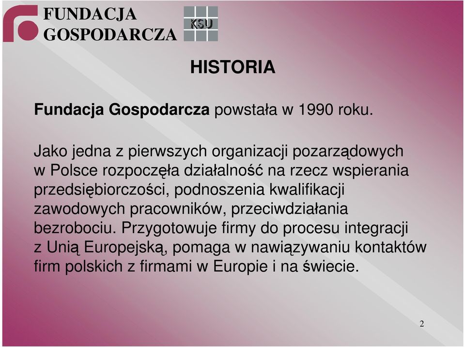 wspierania przedsiębiorczości, podnoszenia kwalifikacji zawodowych pracowników, przeciwdziałania