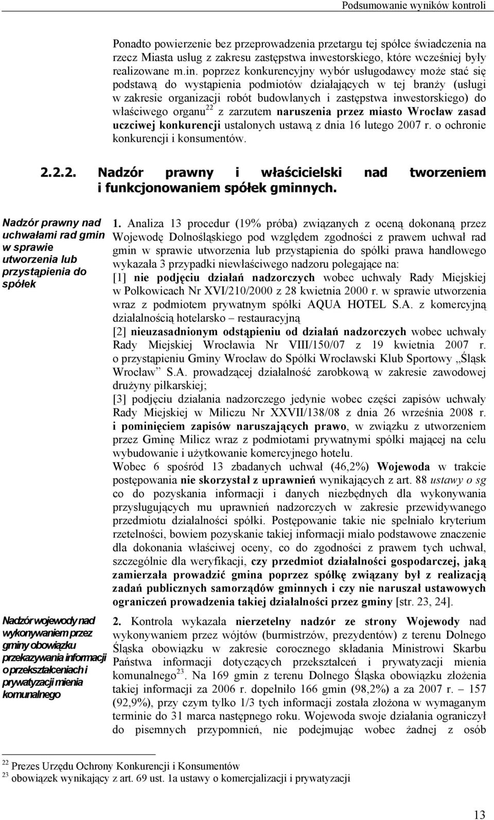 poprzez konkurencyjny wybór usługodawcy może stać się podstawą do wystąpienia podmiotów działających w tej branży (usługi w zakresie organizacji robót budowlanych i zastępstwa inwestorskiego) do